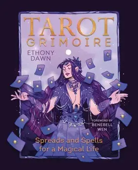 Tarot Grimoire. Spreads and Spells for a Magical Life, Paperback/Ethony Dawn