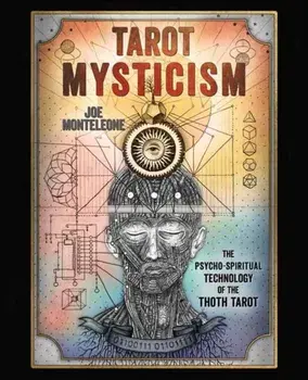 Tarot Mysticism. The PsychoSpiritual Technology of the Thoth Tarot, Paperback/Joe Monteleone
