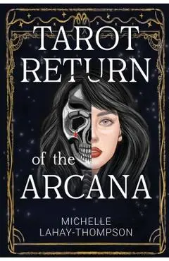 Tarot Return of the Arcana - Michelle Lahay-thompson