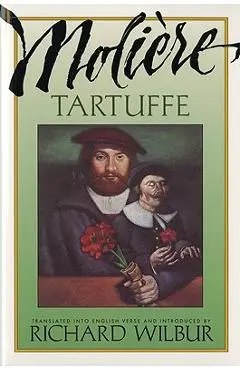 Tartuffe, by Moli�re - Richard Wilbur