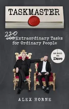 Taskmaster. 220 Extraordinary Tasks for Ordinary People, Paperback/Alex Horne