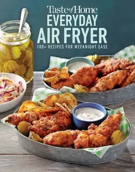 Taste of Home Everyday Air Fryer: 112 Recipes for Weeknight Ease, Paperback/***