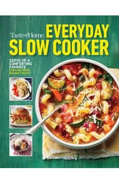 Taste of Home Everyday Slow Cooker: 250+ Recipes That Make the Most of Everyone's Favorite Kitchen Timesaver - Taste Of Home