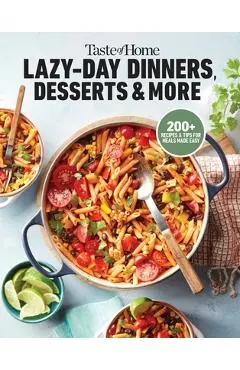 Taste of Home Lazy-Day Dinners, Desserts & More: Dishes So Easy ...They Almost Make Themselves! - Taste Of Home