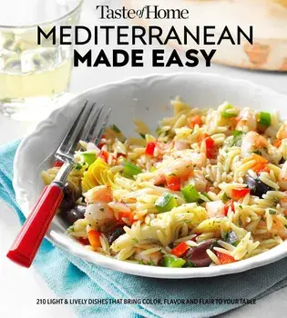 Taste of Home Mediterranean Made Easy: 325 Light & Lively Dishes That Bring Color, Flavor and Flair to Your Table, Paperback/Editors at Taste of Home