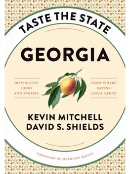 Taste the State Georgia. Distinctive Foods and Stories from Where Eating Local Began, Hardback/David S. Shields