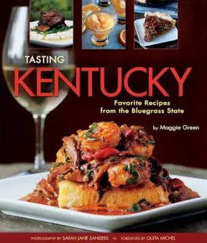 Tasting Kentucky: Favorite Recipes from the Bluegrass State, Hardcover/Maggie Green