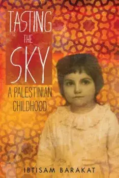 Tasting the Sky: A Palestinian Childhood, Paperback/Ibtisam Barakat