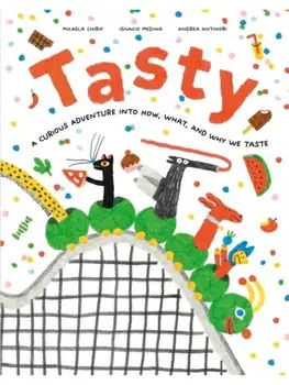 Tasty. A Curious Adventure into How, What, and Why We Taste, Hardback/Micael Chirif