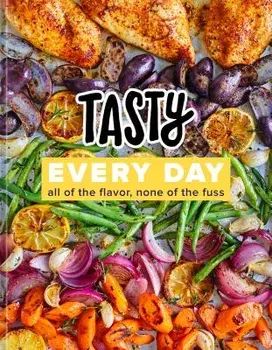 Tasty Every Day: All of the Flavor, None of the Fuss, Hardcover/Tasty