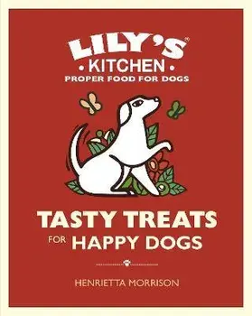 Tasty Treats for Happy Dogs, Hardback/Henrietta Morrison