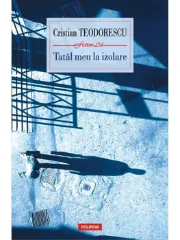 Tatal meu la izolare - cu autograf/Cristian Teodorescu