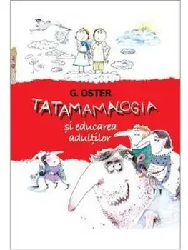 Tatamamalogia si educarea adultilor/Grigorii Oster