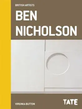 Tate British Artists: Ben Nicholson, Hardback/Virginia Button
