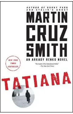 Tatiana: An Arkady Renko Novel - Martin Cruz Smith