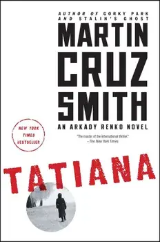 Tatiana: An Arkady Renko Novel, Paperback/Martin Cruz Smith