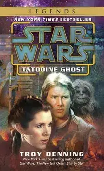 Tatooine Ghost: Star Wars Legends/Troy Denning