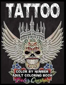Tattoo Adult Color by Number Coloring Book: 30 Unique Images Including Sugar Skulls, Dragons, Flowers, Butterflies, Dreamcatchers and More!, Paperback/Color Questopia