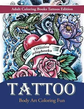 Tattoo Body Art Coloring Fun - Adult Coloring Books Tattoos Edition, Paperback/Creative Playbooks