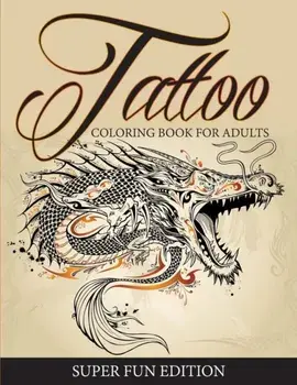 Tattoo Coloring Book For Adults - Super Fun Edition, Paperback/Speedy Publishing LLC