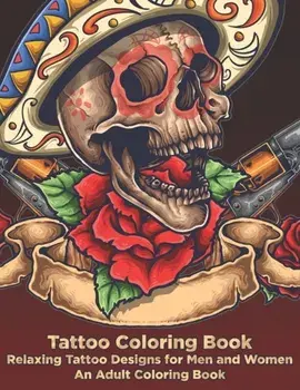 Tattoo Coloring Book - Relaxing Tattoo Designs for Men and Women - An Adult Coloring Book, Paperback/Copertina Ink