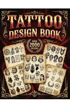 Tattoo Design Book: 2,000 Unique Tattoos - A Journey Through American and Crazy Art, From Flash Designs to Real Tattoos for Artists and Be - Life Daily Style