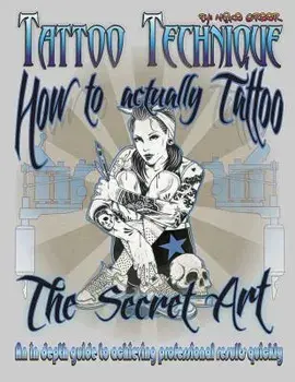 Tattoo technique (How to actually tattoo): The Secret Art, Paperback/Michael Thomas Greer