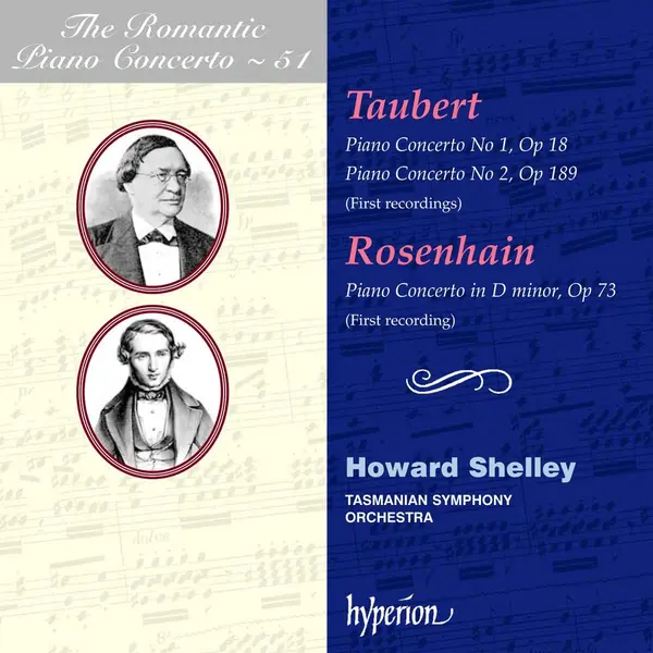 Taubert: Piano Concerto No 1, Op 18; Piano Concerto No 2, Op 189 / Rosenhain: Piano Concerto In D Minor, Op 73 | Howard Shelley, Tasmanian Symphony Orchestra