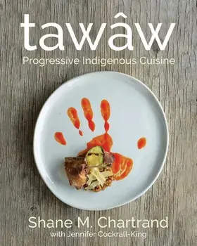 Taww: Progressive Indigenous Cuisine, Hardcover/Shane M. Chartrand