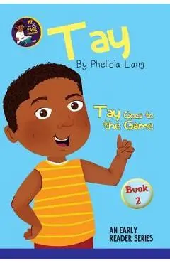 Tay Goes to the Game - Phelicia E. Lang