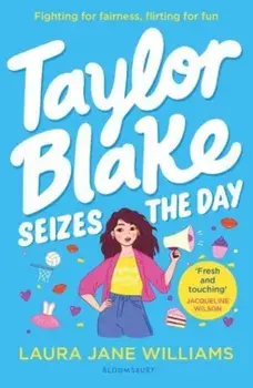 Taylor Blake Seizes the Day. The feisty and funny irresistible teen heroine, Paperback/Laura Jane Williams