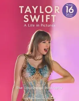 Taylor Swift - A Life In Pictures: The Illustrated Biography. independent and unofficial, Paperback/Carolyn McHugh