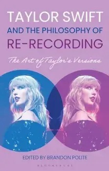 Taylor Swift and the Philosophy of Re-recording. The Art of Taylor's Versions, Paperback/***