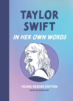 Taylor Swift: In Her Own Words. Young Reader Edition, Hardback/***