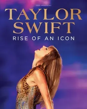 Taylor Swift: Rise of an Icon, Hardback/Future Publishing