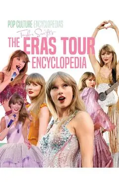 Taylor Swift's the Eras Tour Encyclopedia - Mari Bolte