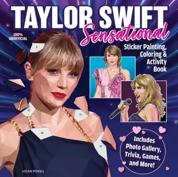 Taylor Swift Sensational Sticker Painting, Coloring & Activity Book, Paperback/Logan Powell