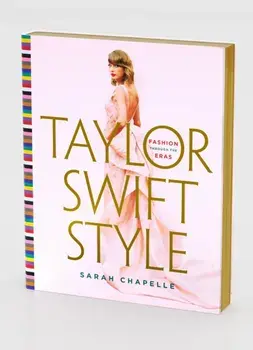 Taylor Swift Style. Fashion Through the Eras, Hardback/Sarah Chapelle