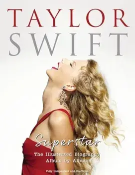 Taylor Swift - Superstar. The Illustrated Biography Album by Album, Hardback/Carolyn McHugh