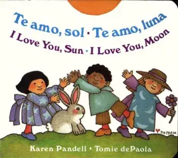 Te Amo, Sol-Te Amo, Luna/I Love You, Sun-I Love You, Moon, Hardcover/Karen Pandell