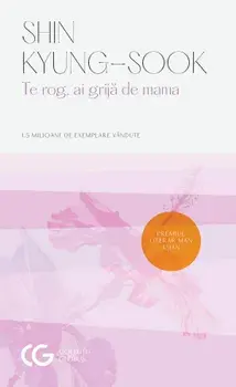 Te rog, ai grija de mama/Shin Kyung-Sook