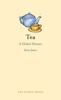 Tea: A Global History, Hardcover/Helen Saberi