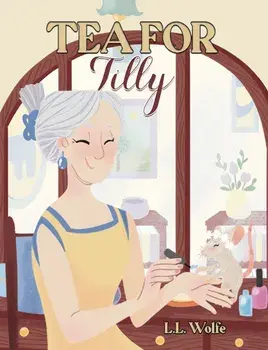 Tea for Tilly, Paperback/L.L. Wolfe