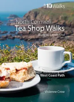 Tea Shop Walks: North Cornwall. Walks to wonderful tea shops along the South West Coast Path, Paperback/Vivienne Crow