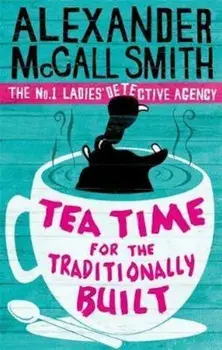 Tea Time For The Traditionally Built, Paperback/Alexander McCall Smith