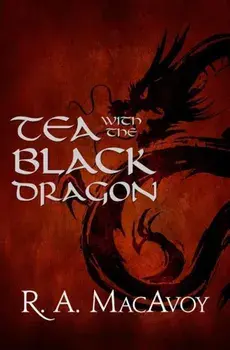 Tea with the Black Dragon, Paperback/R. a. MacAvoy