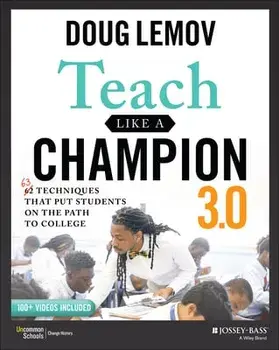 Teach Like a Champion 3.0: 63 Techniques That Put Students on the Path to College, Paperback/Doug Lemov
