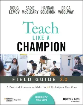 Teach Like a Champion Field Guide 3.0. A Practical Resource to Make the 63 Techniques Your Own, 3 ed, Paperback/***