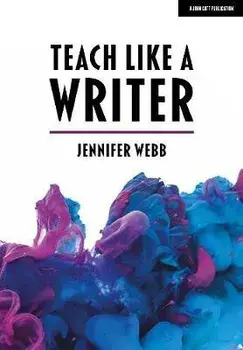 Teach Like A Writer. Expert tips on teaching students to write in different forms, Paperback/Jennifer Webb
