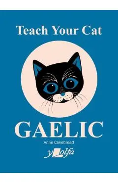 Teach Your Cat Gaelic - Anne Cakebread